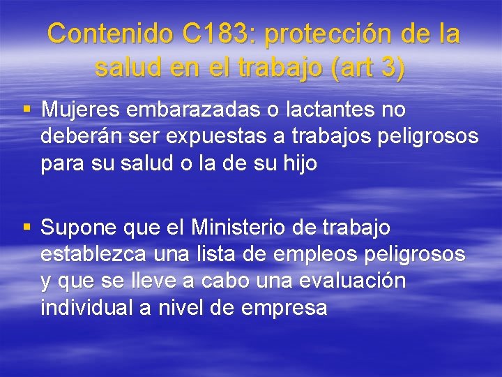 Contenido C 183: protección de la salud en el trabajo (art 3) § Mujeres Contenido C 183: protección de la salud en el trabajo (art 3) § Mujeres