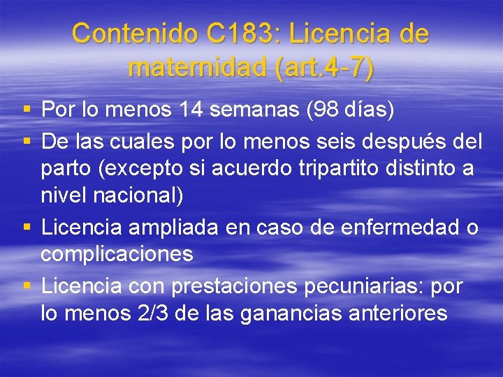 Contenido C 183: Licencia de maternidad (art. 4 -7) § Por lo menos 14