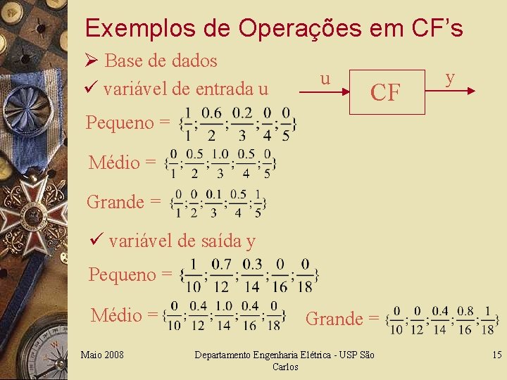 Exemplos de Operações em CF’s Ø Base de dados ü variável de entrada u