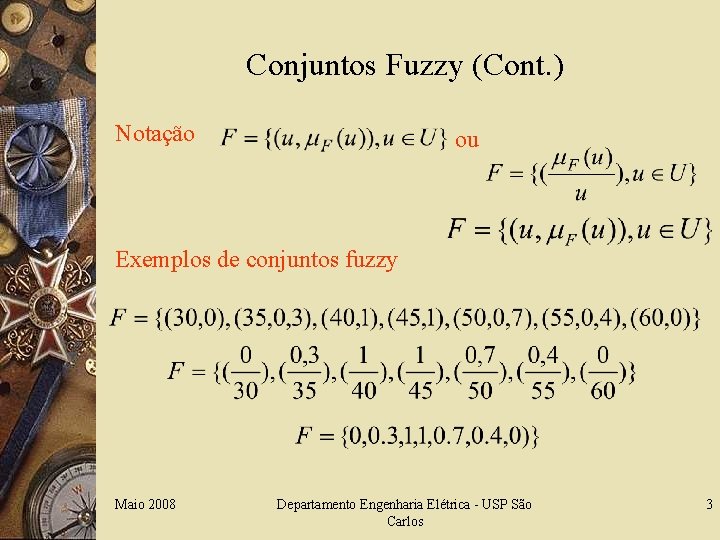 Conjuntos Fuzzy (Cont. ) Notação ou Exemplos de conjuntos fuzzy Maio 2008 Departamento Engenharia