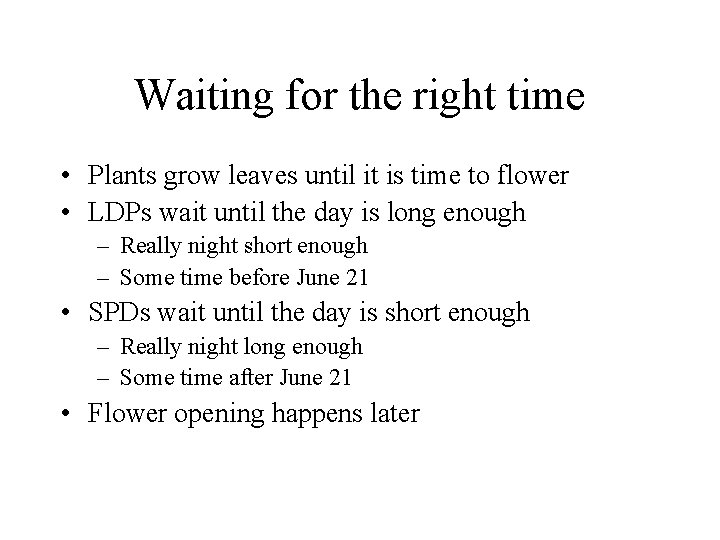Waiting for the right time • Plants grow leaves until it is time to