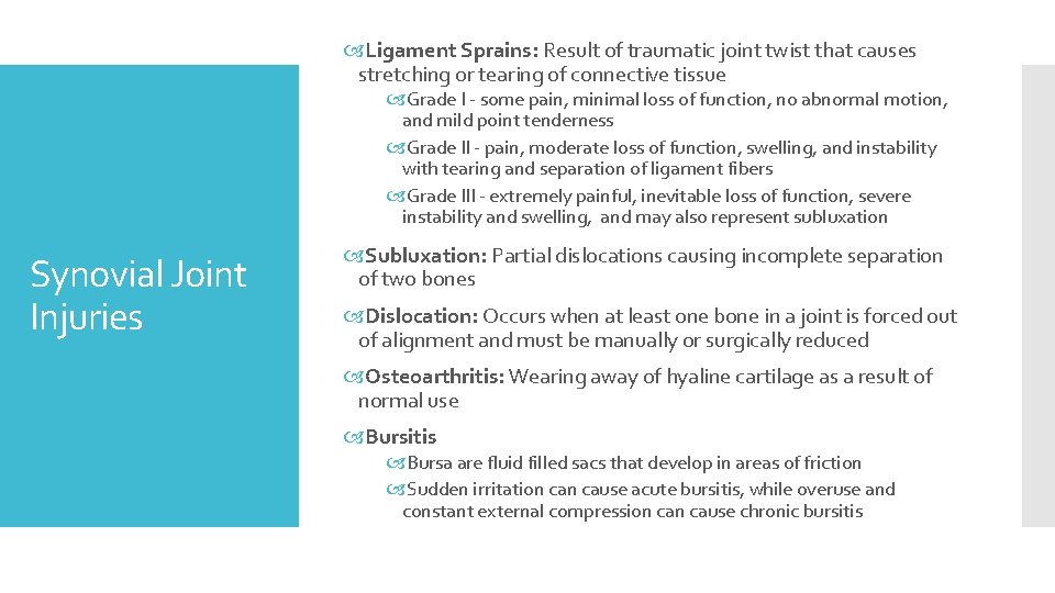  Ligament Sprains: Result of traumatic joint twist that causes stretching or tearing of