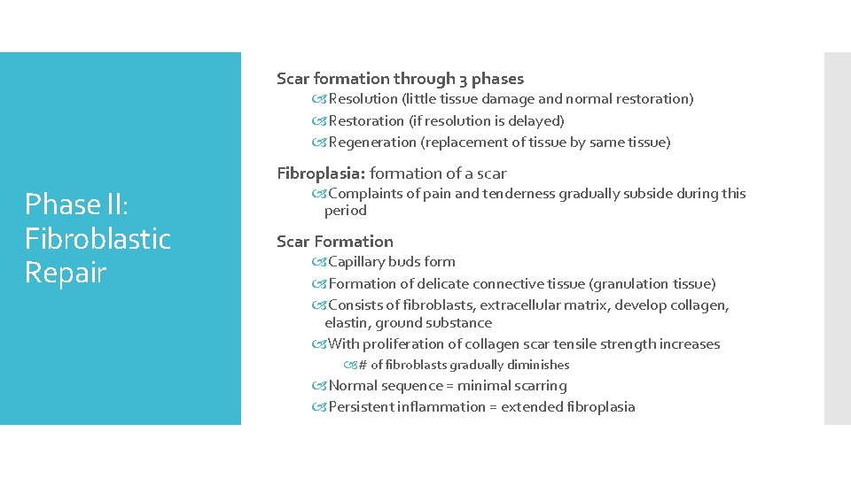 Scar formation through 3 phases Resolution (little tissue damage and normal restoration) Restoration (if