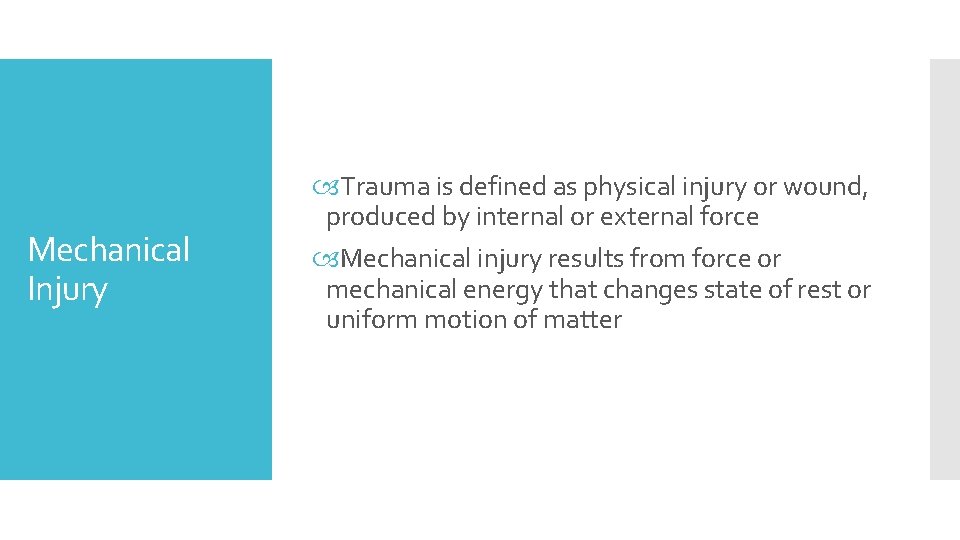 Mechanical Injury Trauma is defined as physical injury or wound, produced by internal or