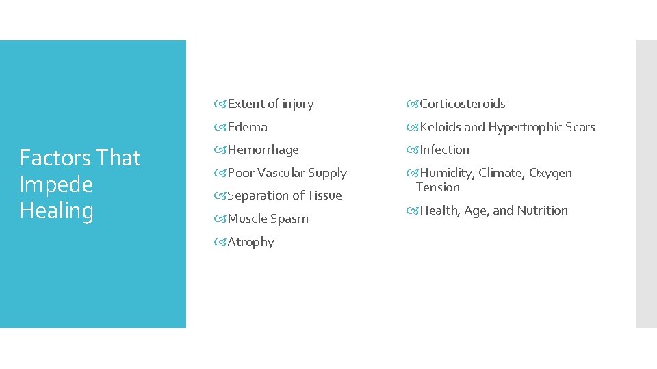 Factors That Impede Healing Extent of injury Corticosteroids Edema Keloids and Hypertrophic Scars Hemorrhage