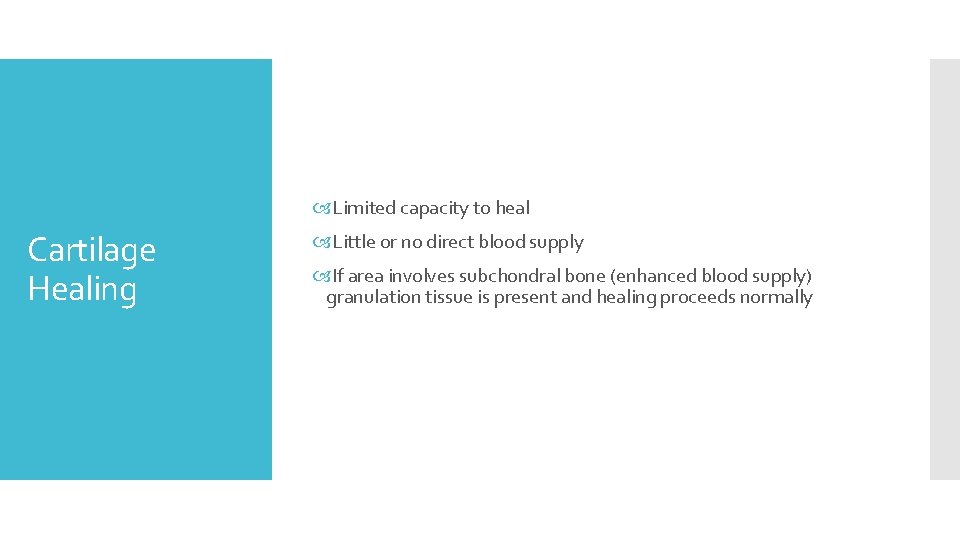  Limited capacity to heal Cartilage Healing Little or no direct blood supply If
