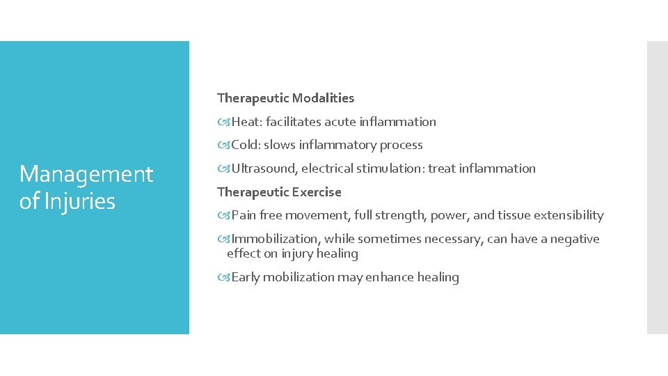 Therapeutic Modalities Heat: facilitates acute inflammation Cold: slows inflammatory process Management of Injuries Ultrasound,
