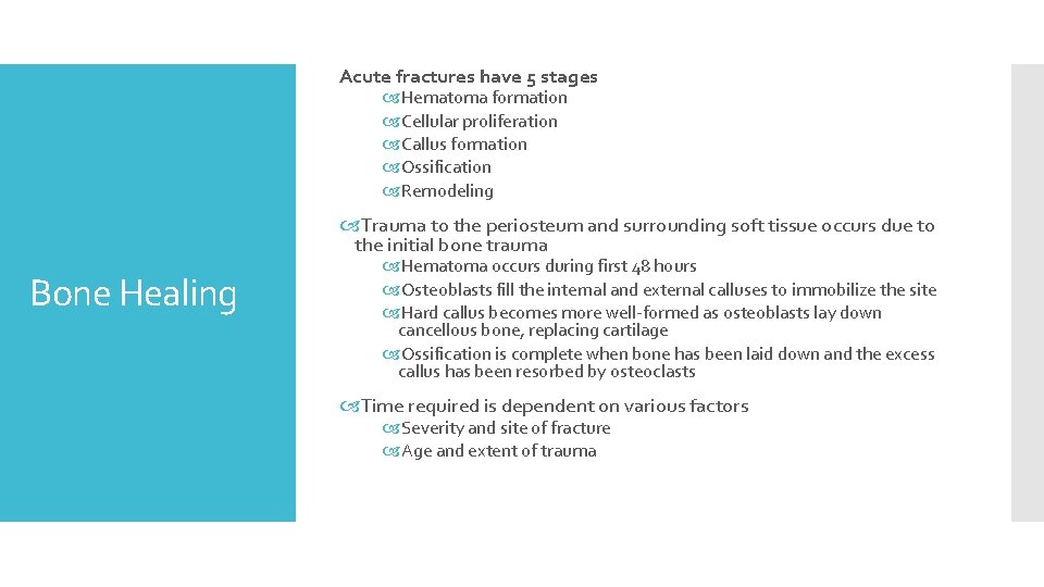 Acute fractures have 5 stages Hematoma formation Cellular proliferation Callus formation Ossification Remodeling Trauma