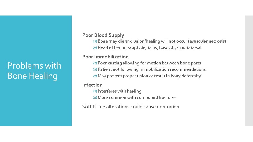Poor Blood Supply Bone may die and union/healing will not occur (avascular necrosis) Head