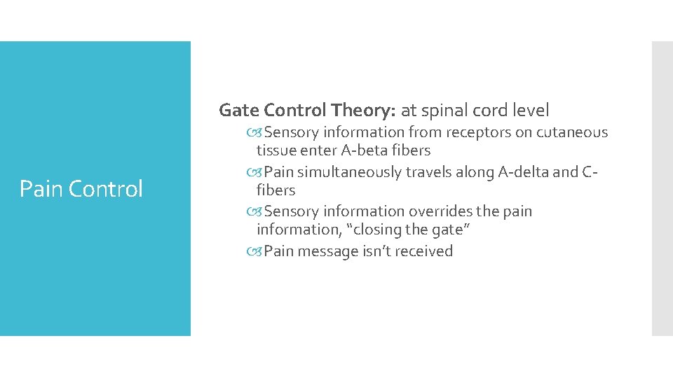 Gate Control Theory: at spinal cord level Pain Control Sensory information from receptors on