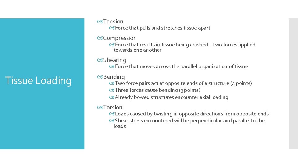  Tension Force that pulls and stretches tissue apart Compression Force that results in