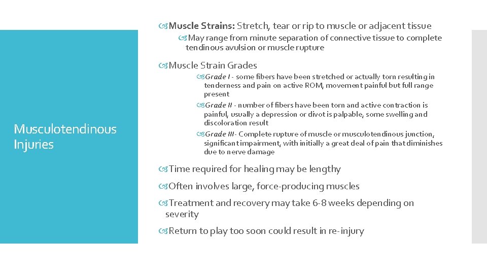  Muscle Strains: Stretch, tear or rip to muscle or adjacent tissue May range