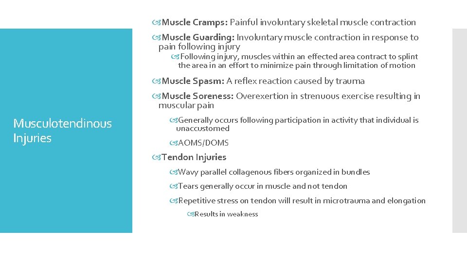  Muscle Cramps: Painful involuntary skeletal muscle contraction Muscle Guarding: Involuntary muscle contraction in
