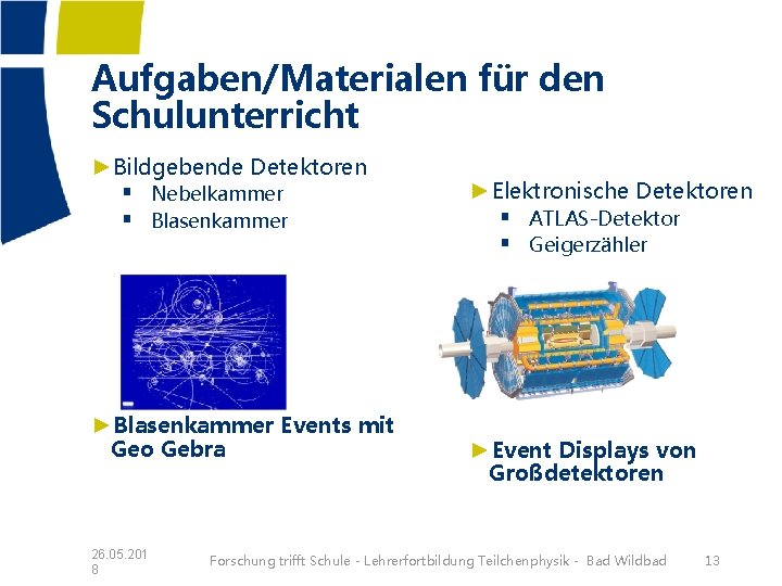Aufgaben/Materialen für den Schulunterricht ►Bildgebende Detektoren § Nebelkammer § Blasenkammer ►Blasenkammer Events mit Geo Aufgaben/Materialen für den Schulunterricht ►Bildgebende Detektoren § Nebelkammer § Blasenkammer ►Blasenkammer Events mit Geo