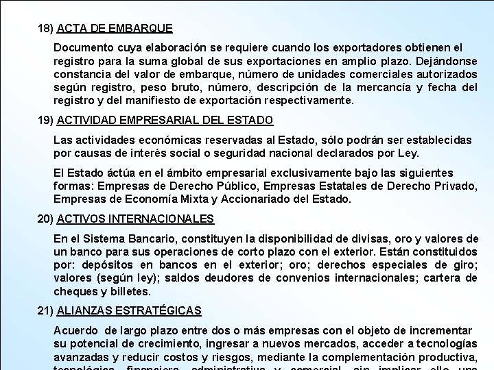 18) ACTA DE EMBARQUE Documento cuya elaboración se requiere cuando los exportadores obtienen el