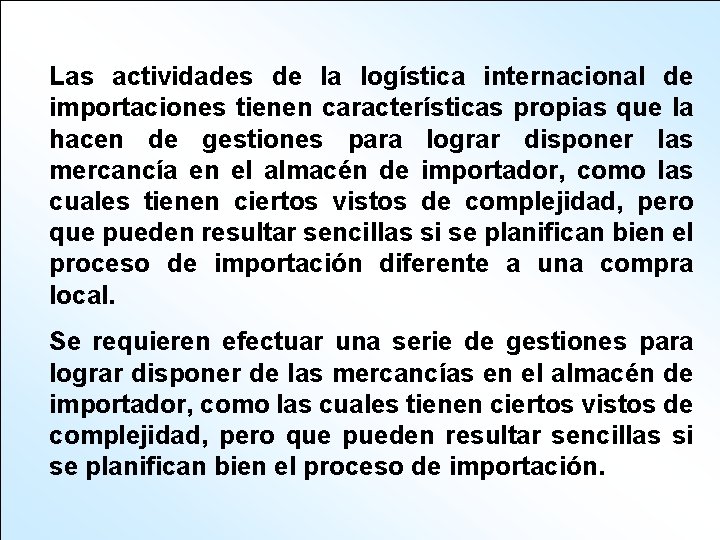 Las actividades de la logística internacional de importaciones tienen características propias que la hacen