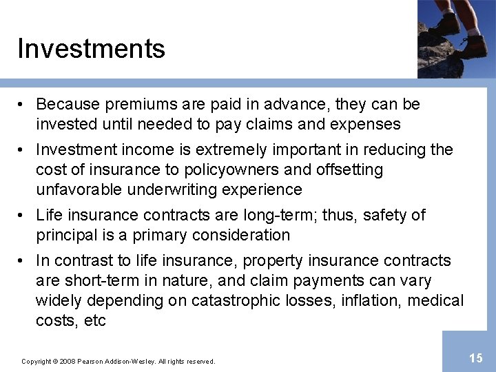 Investments • Because premiums are paid in advance, they can be invested until needed
