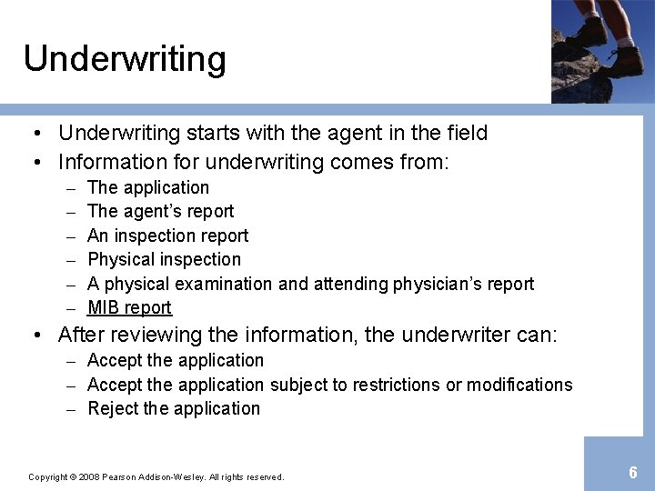 Underwriting • Underwriting starts with the agent in the field • Information for underwriting