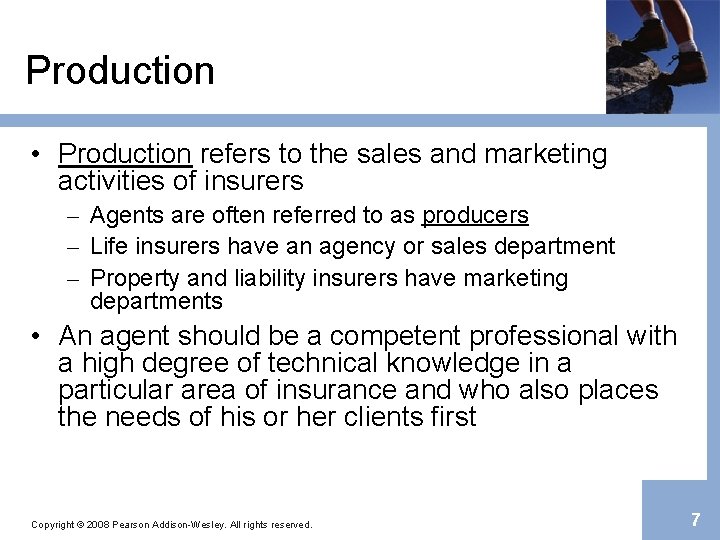 Production • Production refers to the sales and marketing activities of insurers – Agents