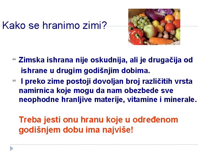 Kako se hranimo zimi? Zimska ishrana nije oskudnija, ali je drugačija od ishrane u