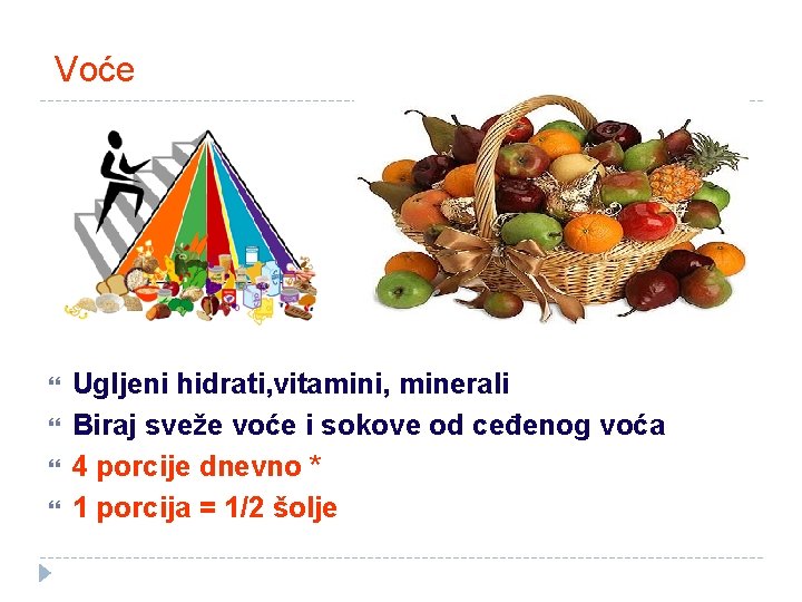 Voće Ugljeni hidrati, vitamini, minerali Biraj sveže voće i sokove od ceđenog voća 4