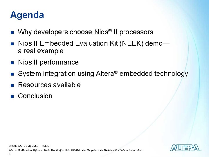 Agenda n Why developers choose Nios® II processors n Nios II Embedded Evaluation Kit