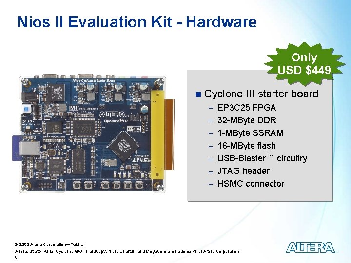 Nios II Evaluation Kit - Hardware Only USD $449 n Cyclone III starter board