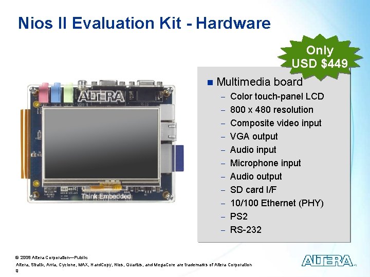 Nios II Evaluation Kit - Hardware Only USD $449 n Multimedia board - Color