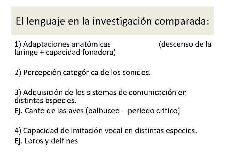 El lenguaje en la investigación comparada: 1) Adaptaciones anatómicas laringe + capacidad fonadora) (descenso