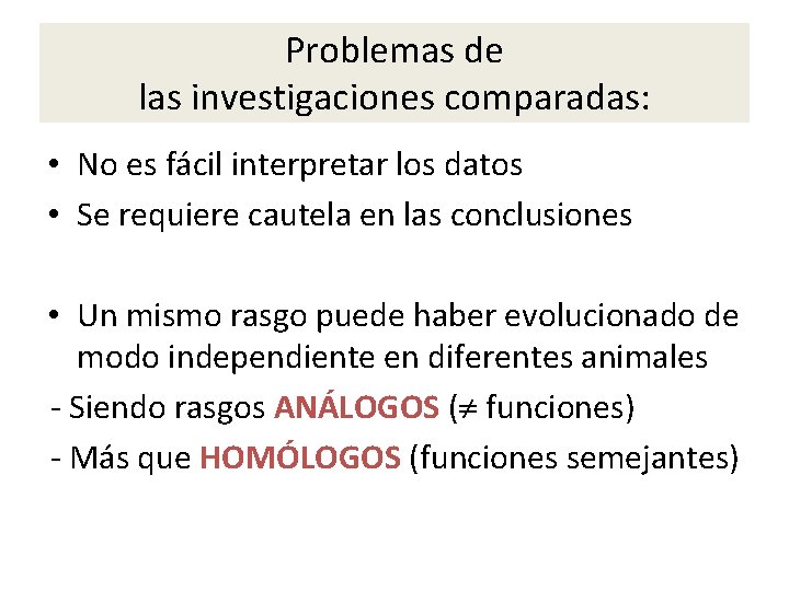 Problemas de las investigaciones comparadas: • No es fácil interpretar los datos • Se