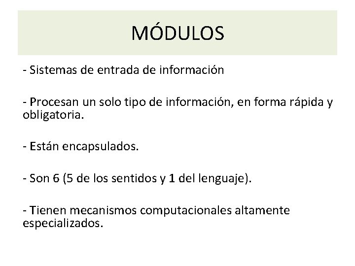 MÓDULOS - Sistemas de entrada de información - Procesan un solo tipo de información,