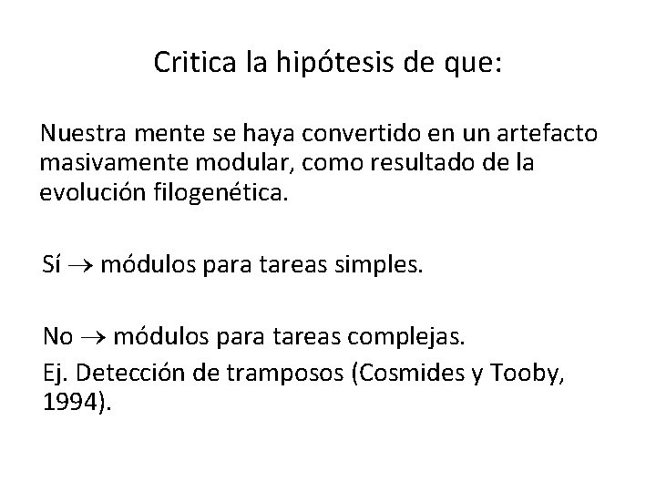 Critica la hipótesis de que: Nuestra mente se haya convertido en un artefacto masivamente