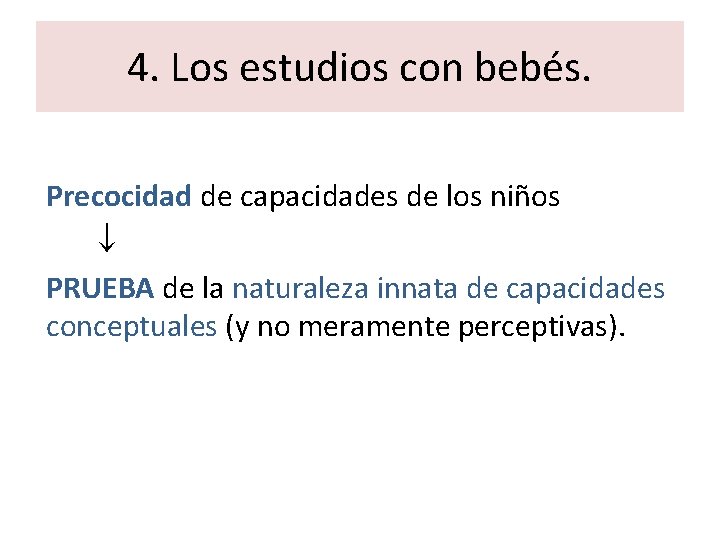 4. Los estudios con bebés. Precocidad de capacidades de los niños PRUEBA de la