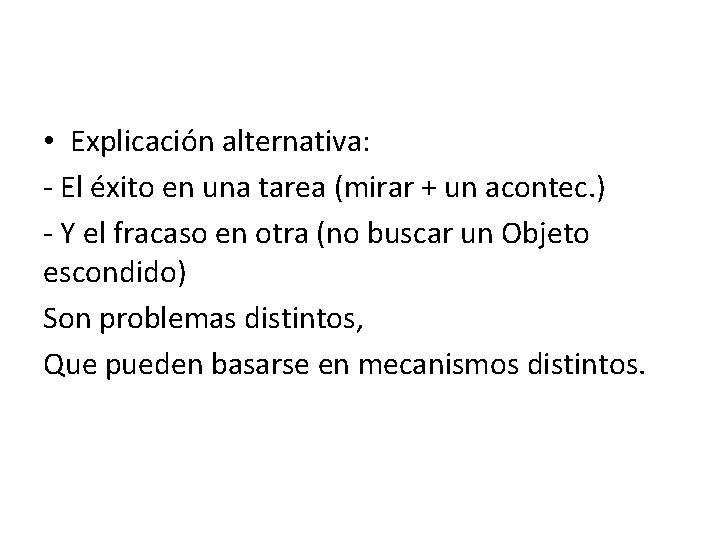  • Explicación alternativa: - El éxito en una tarea (mirar + un acontec.