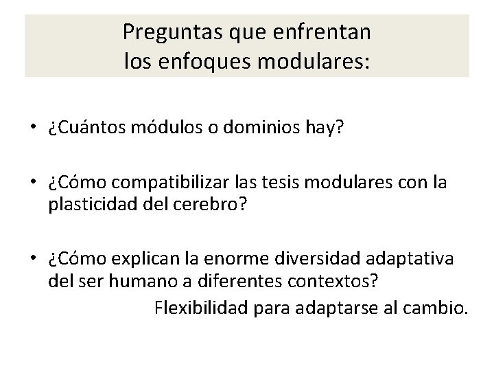 Preguntas que enfrentan los enfoques modulares: • ¿Cuántos módulos o dominios hay? • ¿Cómo