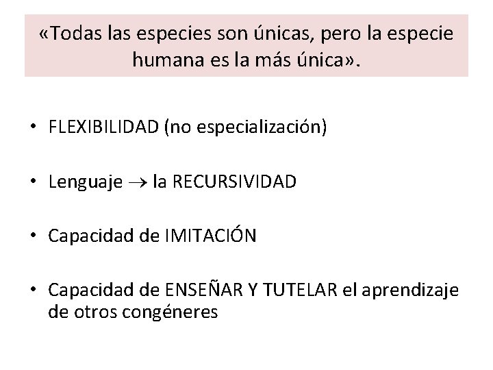  «Todas las especies son únicas, pero la especie humana es la más única»
