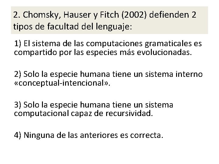 2. Chomsky, Hauser y Fitch (2002) defienden 2 tipos de facultad del lenguaje: 1)