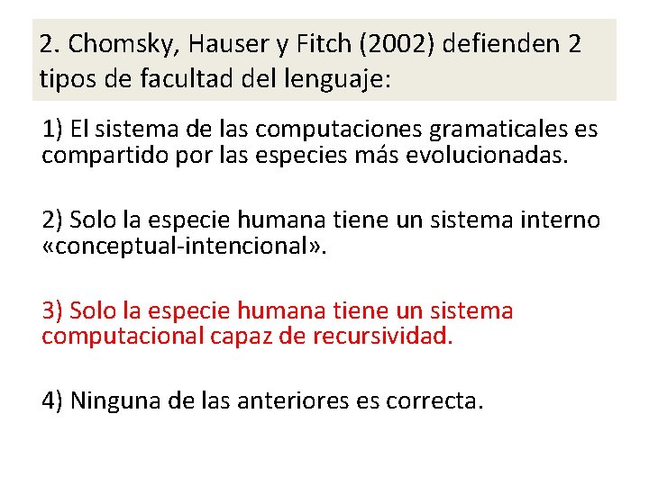 2. Chomsky, Hauser y Fitch (2002) defienden 2 tipos de facultad del lenguaje: 1)