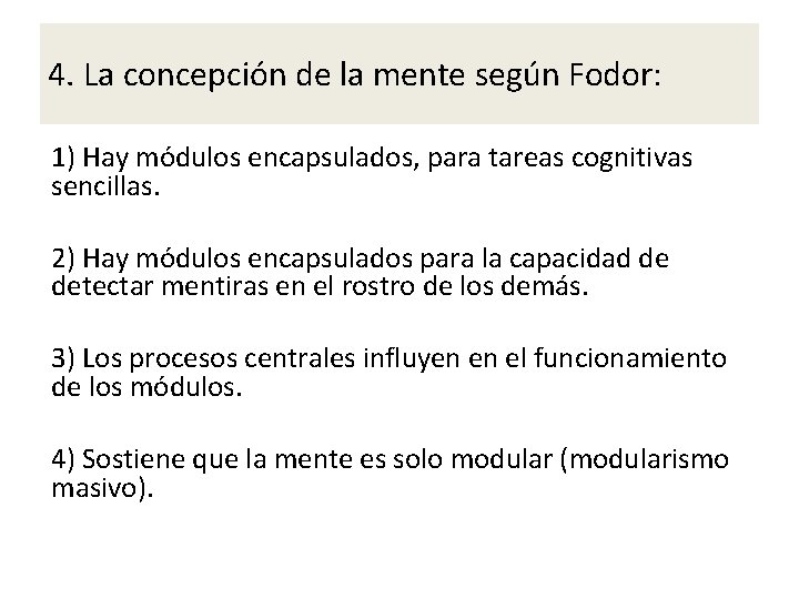 4. La concepción de la mente según Fodor: 1) Hay módulos encapsulados, para tareas