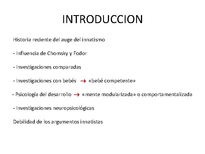 INTRODUCCION Historia reciente del auge del innatismo - Influencia de Chomsky y Fodor -