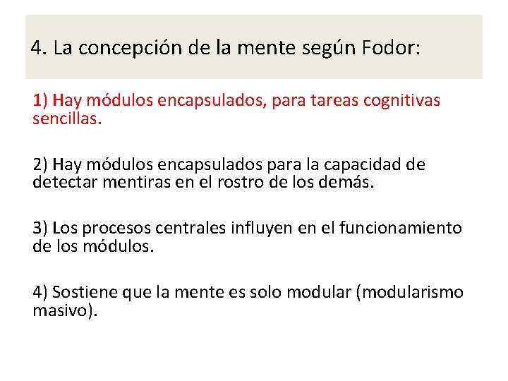 4. La concepción de la mente según Fodor: 1) Hay módulos encapsulados, para tareas