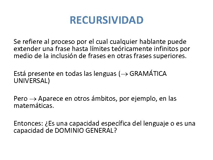 RECURSIVIDAD Se refiere al proceso por el cualquier hablante puede extender una frase hasta
