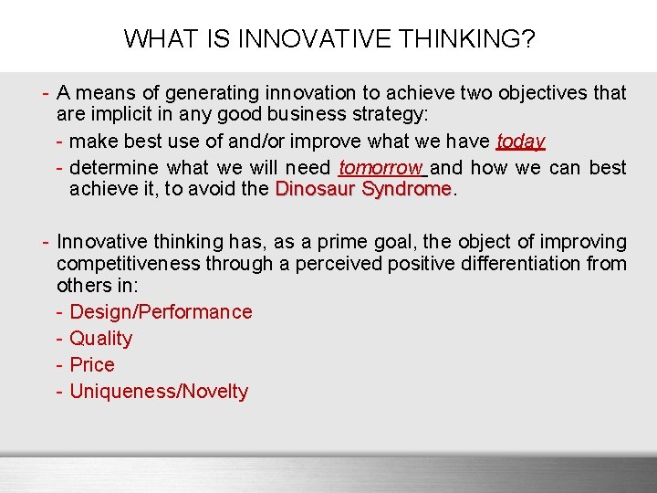 WHAT IS INNOVATIVE THINKING? - A means of generating innovation to achieve two objectives