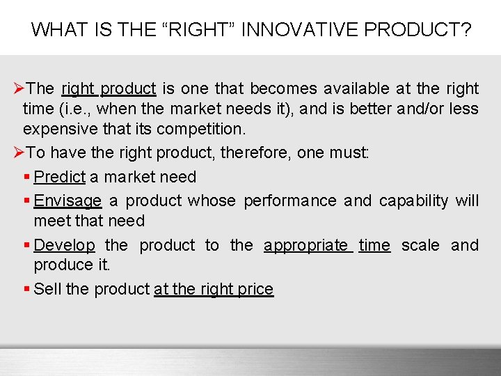 WHAT IS THE “RIGHT” INNOVATIVE PRODUCT? ØThe right product is one that becomes available