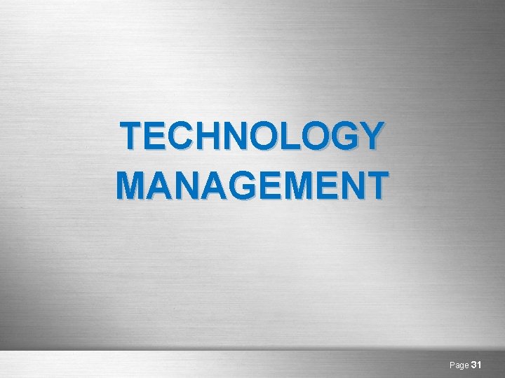 TECHNOLOGY MANAGEMENT Page 31 
