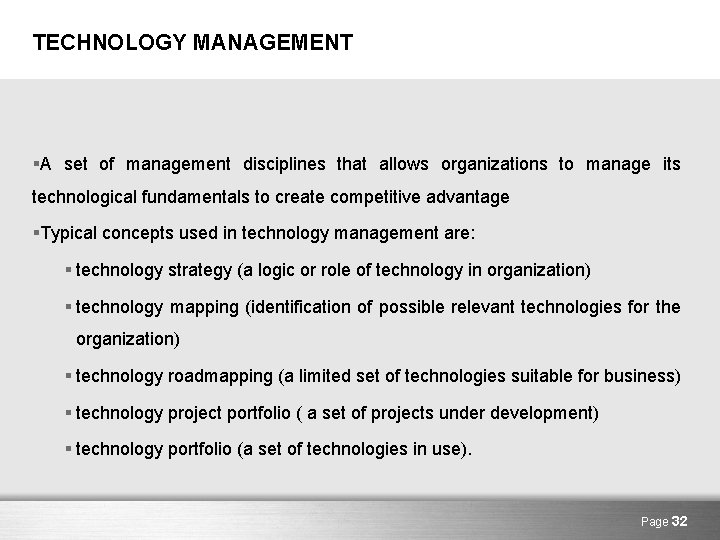 TECHNOLOGY MANAGEMENT §A set of management disciplines that allows organizations to manage its technological