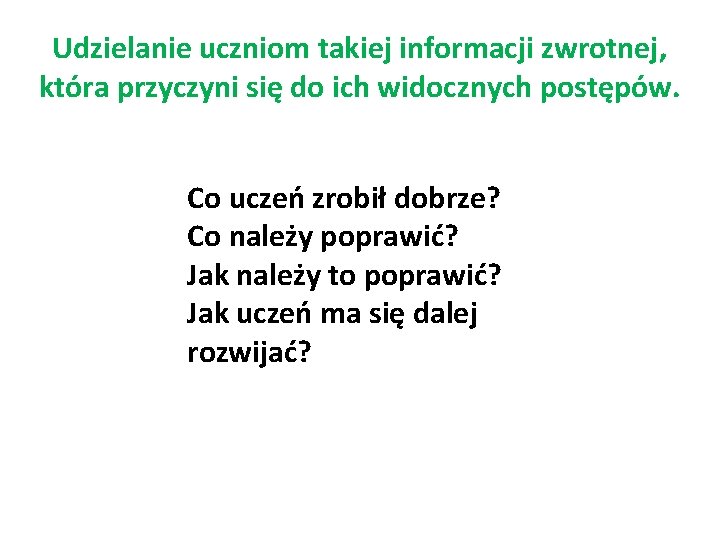 Udzielanie uczniom takiej informacji zwrotnej, która przyczyni się do ich widocznych postępów. Co uczeń