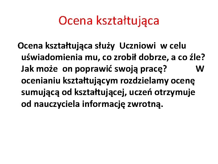 Ocena kształtująca służy Uczniowi w celu uświadomienia mu, co zrobił dobrze, a co źle?