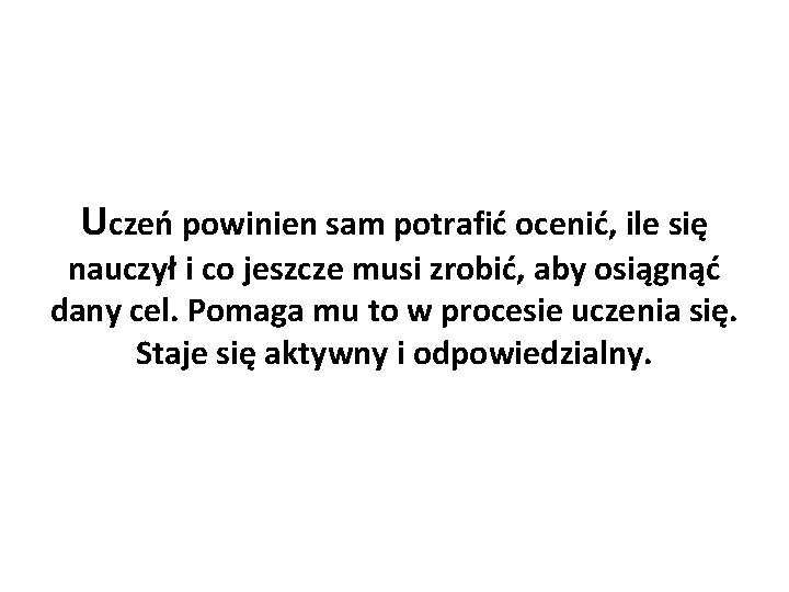 Uczeń powinien sam potrafić ocenić, ile się nauczył i co jeszcze musi zrobić, aby