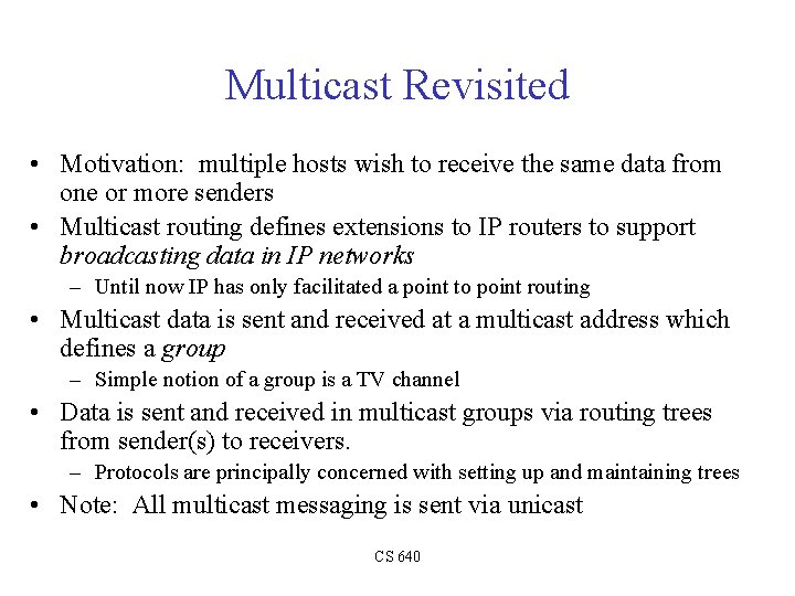 Multicast Revisited • Motivation: multiple hosts wish to receive the same data from one